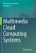 Multimedia Cloud Computing Systems by Mohsen Amini Salehi