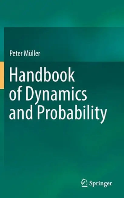 Handbook of Dynamics and Probability by Peter Müller