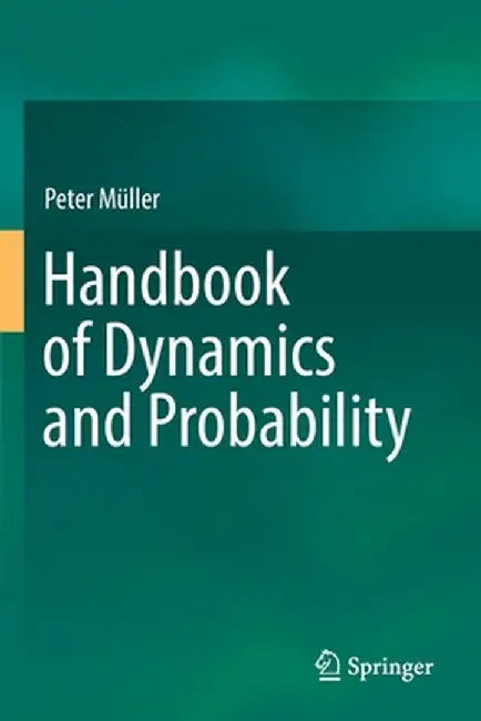 Handbook of Dynamics and Probability by Peter Müller