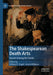 The Shakespearean Death Arts: Hamlet Among the Tombs by William E. Engel