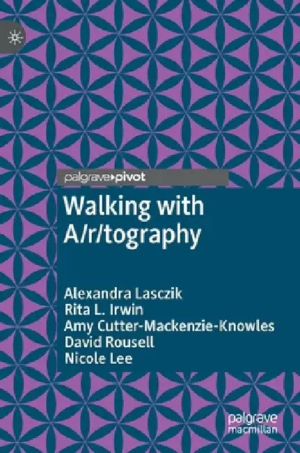 Walking with A/r/tography by Alexandra Lasczik
