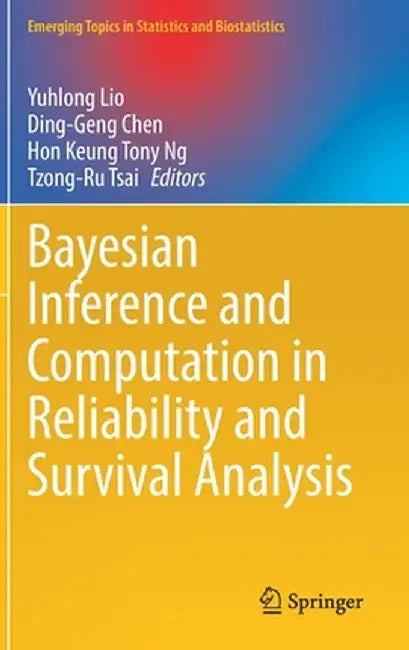 Bayesian Inference and Computation in Reliability and Survival Analysis by Yuhlong Lio