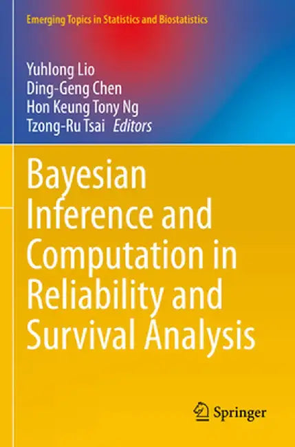 Bayesian Inference and Computation in Reliability and Survival Analysis by Yuhlong Lio