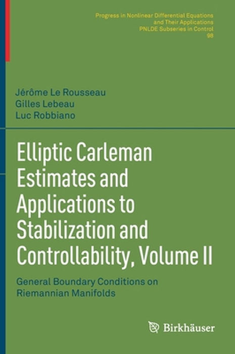 Elliptic Carleman Estimates and Applications to Stabilization and Controllability Volume II by Jérôme Le Rousseau