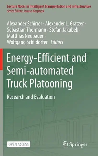 Energy-Efficient and Semi-Automated Truck Platooning: Research and Evaluation by Alexander Schirrer