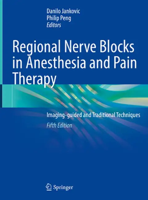 Regional Nerve Blocks in Anesthesia and Pain Therapy: Imaging-Guided and Traditional Techniques by Danilo Jankovic