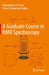 A Graduate Course in NMR Spectroscopy by Ramakrishna V. Hosur
