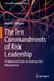 The Ten Commandments of Risk Leadership: A Behavioral Guide on Strategic Risk Management by Annette Hofmann