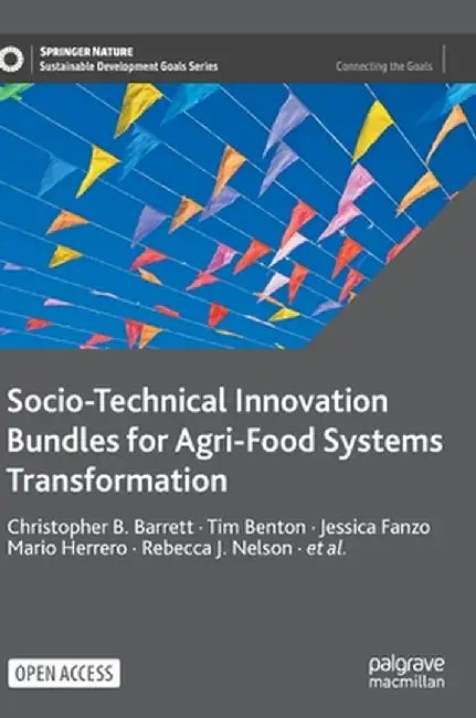 Socio-Technical Innovation Bundles for Agri-Food Systems Transformation by Christopher B. Barrett