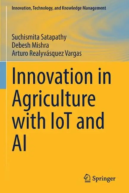 Innovation in Agriculture with Iot and AI by Suchismita Satapathy