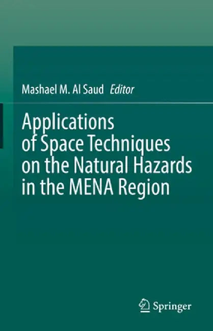 Applications of Space Techniques on the Natural Hazards in the Mena Region by Mashael M. Al Saud