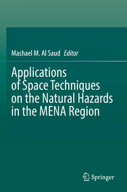 Applications of Space Techniques on the Natural Hazards in the Mena Region by Mashael M. Al Saud