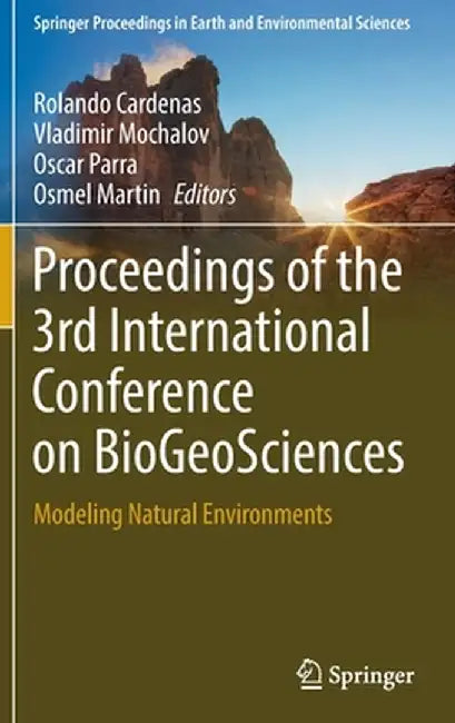 Proceedings of the 3rd International Conference on Biogeosciences: Modeling Natural Environments by Rolando Cardenas