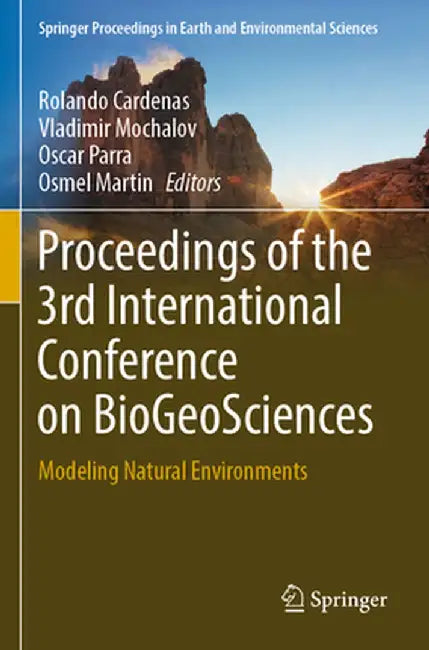 Proceedings of the 3rd International Conference on Biogeosciences: Modeling Natural Environments by Rolando Cardenas