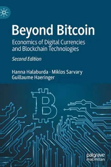 Beyond Bitcoin: Economics of Digital Currencies and Blockchain Technologies by Hanna Halaburda