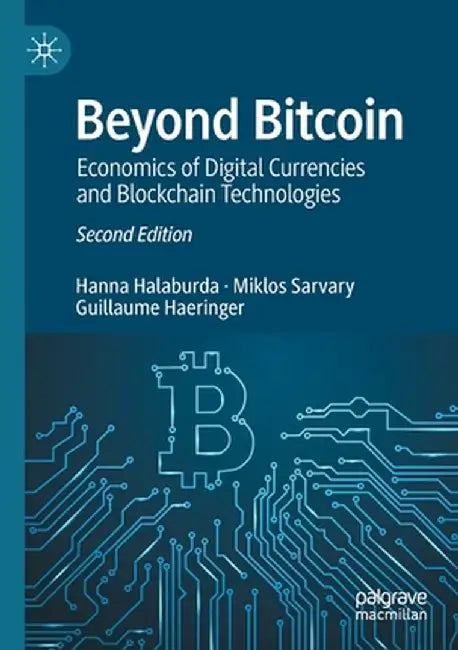 Beyond Bitcoin: Economics of Digital Currencies and Blockchain Technologies by Hanna Halaburda