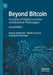 Beyond Bitcoin: Economics of Digital Currencies and Blockchain Technologies by Hanna Halaburda
