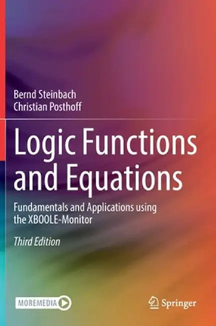 Logic Functions and Equations: Fundamentals and Applications Using the Xboole-Monitor by Bernd Steinbach