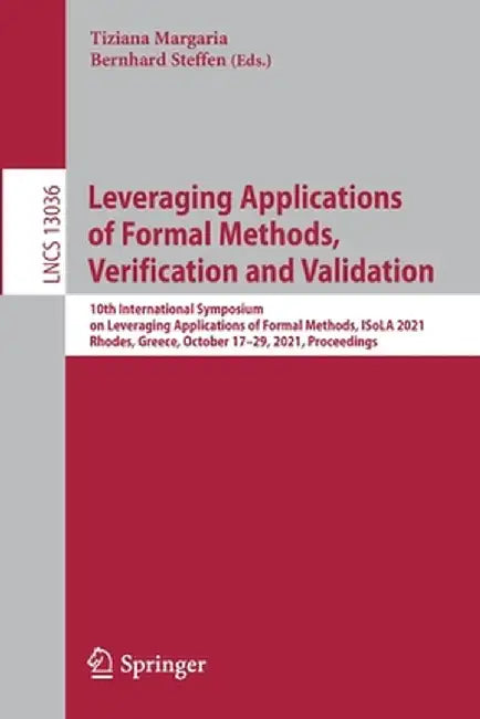 Leveraging Applications of Formal Methods, Verification and Validation: 10th International Symposium on Leveraging Applications of Formal Methods, Iso by Tiziana Margaria