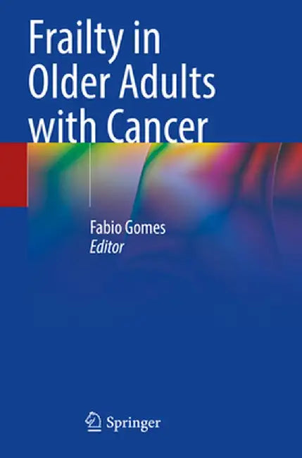 Frailty in Older Adults with Cancer by Fabio Gomes