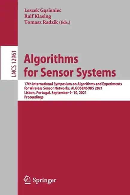 Algorithms for Sensor Systems: 17th International Symposium on Algorithms and Experiments for Wireless Sensor Networks, Algosensors 2021, Lisbon, Por by Leszek Gąsieniec
