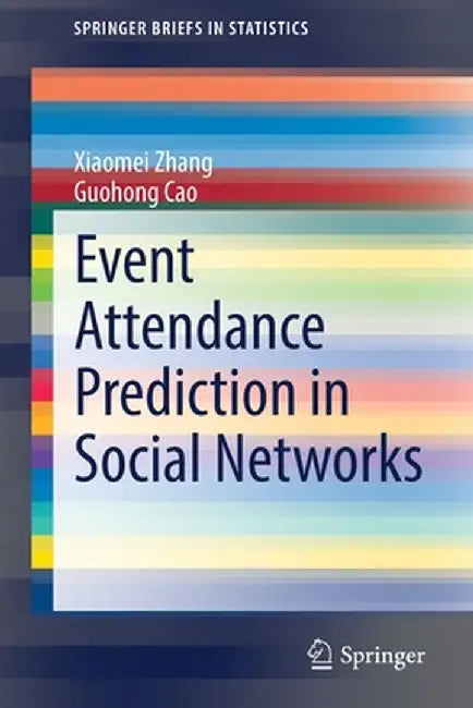 Event Attendance Prediction in Social Networks by Xiaomei Zhang
