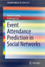 Event Attendance Prediction in Social Networks by Xiaomei Zhang