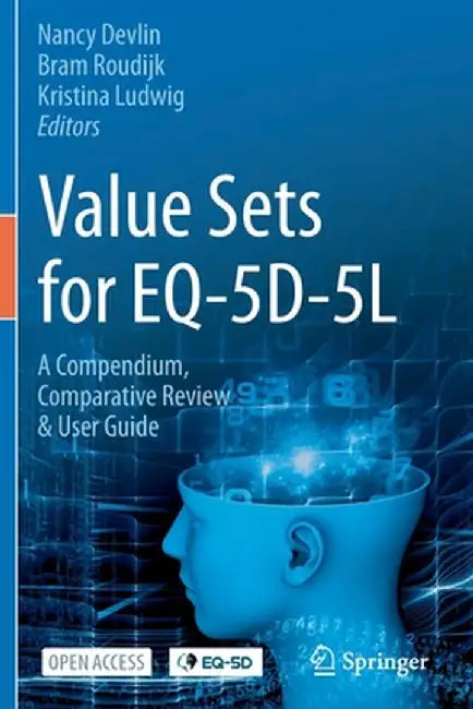 Value Sets for Eq-5d-5l: A Compendium, Comparative Review & User Guide by Nancy Devlin
