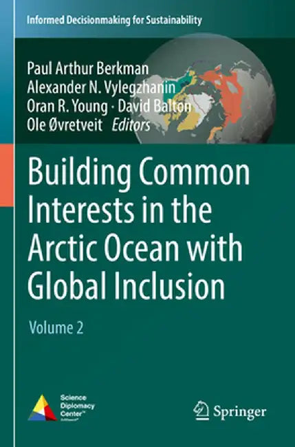 Building Common Interests in the Arctic Ocean with Global Inclusion: Volume 2 by Paul Arthur Berkman