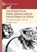 The British Press, Public Opinion and the End of Empire in Africa: The 'Wind of Change', 1957-60 by Rosalind Coffey