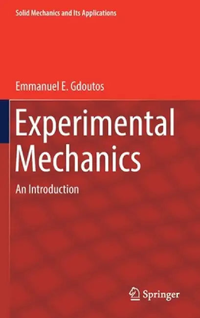Experimental Mechanics: An Introduction by Emmanuel E. Gdoutos