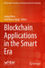Blockchain Applications in the Smart Era by Sanjay Misra