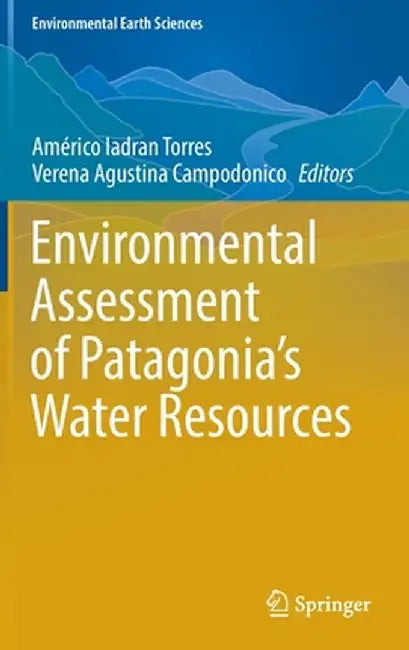 Environmental Assessment of Patagonia's Water Resources by Américo Iadran Torres