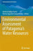 Environmental Assessment of Patagonia's Water Resources by Américo Iadran Torres