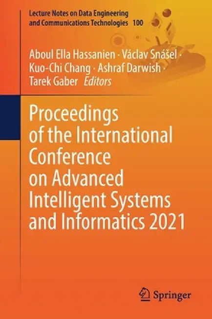 Proceedings of the International Conference on Advanced Intelligent Systems and Informatics 2021 by Aboul Ella Hassanien