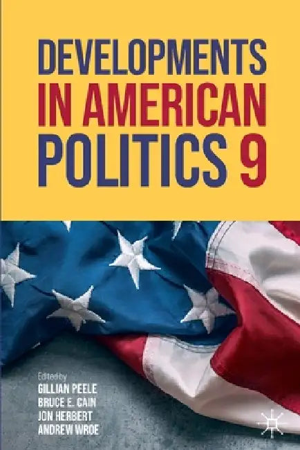 Developments in American Politics 9 by Gillian Peele