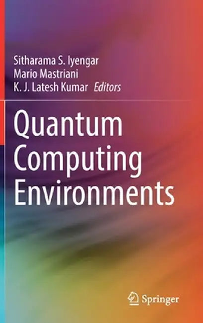 Quantum Computing Environments by Sitharama S. Iyengar