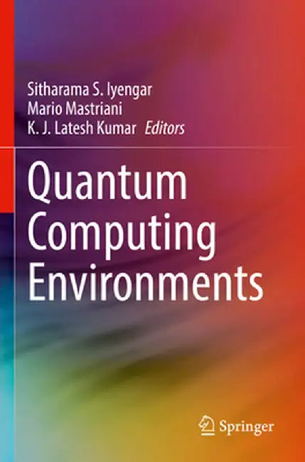 Quantum Computing Environments by Sitharama S. Iyengar