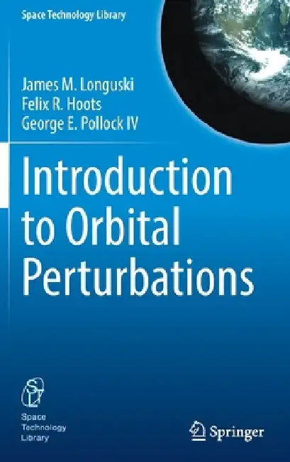 Introduction to Orbital Perturbations by James M. Longuski