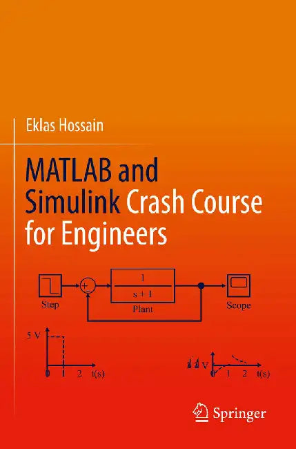 MATLAB and Simulink Crash Course for Engineers: Author by Hossain, Eklas