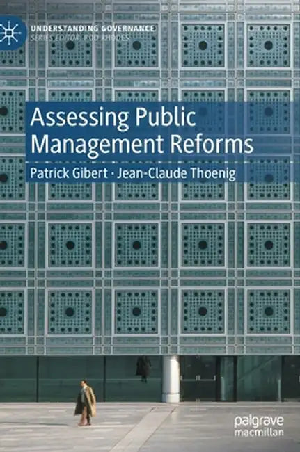 Assessing Public Management Reforms by Patrick Gibert, Jean-Claude Thoenig