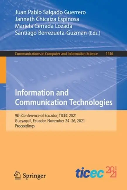 Information and Communication Technologies: 9th Conference of Ecuador, Ticec 2021, Guayaquil, Ecuador, November 24-26, 2021, Proceedings by Juan Pablo Salgado Guerrero