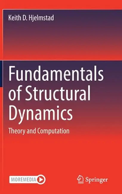 Fundamentals of Structural Dynamics: Theory and Computation by Keith D. Hjelmstad