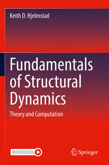 Fundamentals of Structural Dynamics: Theory and Computation by Hjelmstad, Keith D.