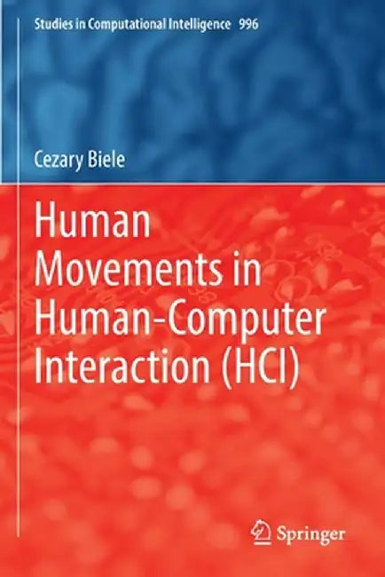 Human Movements in Human-Computer Interaction (Hci) by Cezary Biele