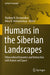 Humans in the Siberian Landscapes: Ethnocultural Dynamics and Interaction with Nature and Space by Vladimir N. Bocharnikov