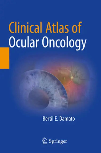 Clinical Atlas of Ocular Oncology by Bertil E. Damato