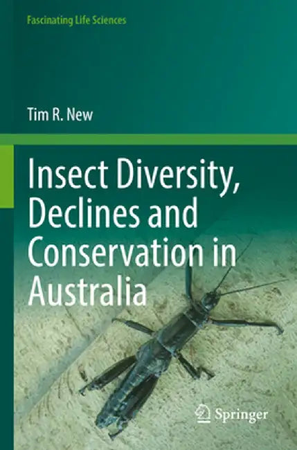 Insect Diversity, Declines and Conservation in Australia by Tim R. New