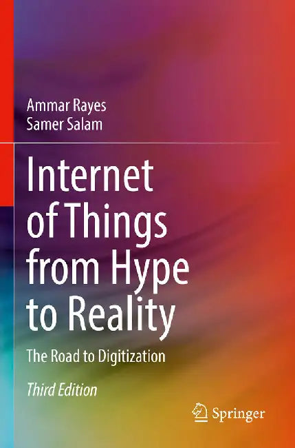 Internet of Things from Hype to Reality The Road to Digitization by Rayes