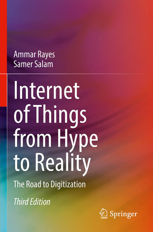 Internet of Things from Hype to Reality The Road to Digitization by Rayes